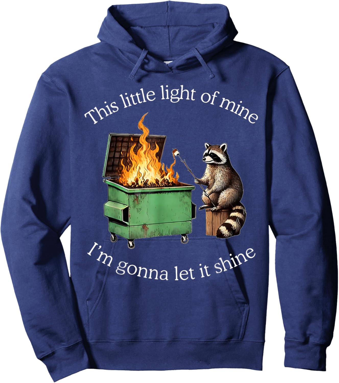 This Little Light of Mine Raccoon Dumpster Fire Meme Hoodie - Hoodie | Navy