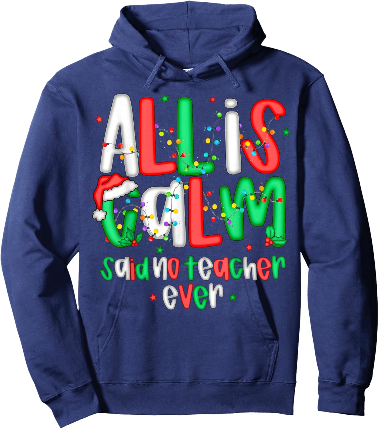 All Calm Said No Teacher Funny Teacher Christmas Lights Hoodie - Hoodie | Navy