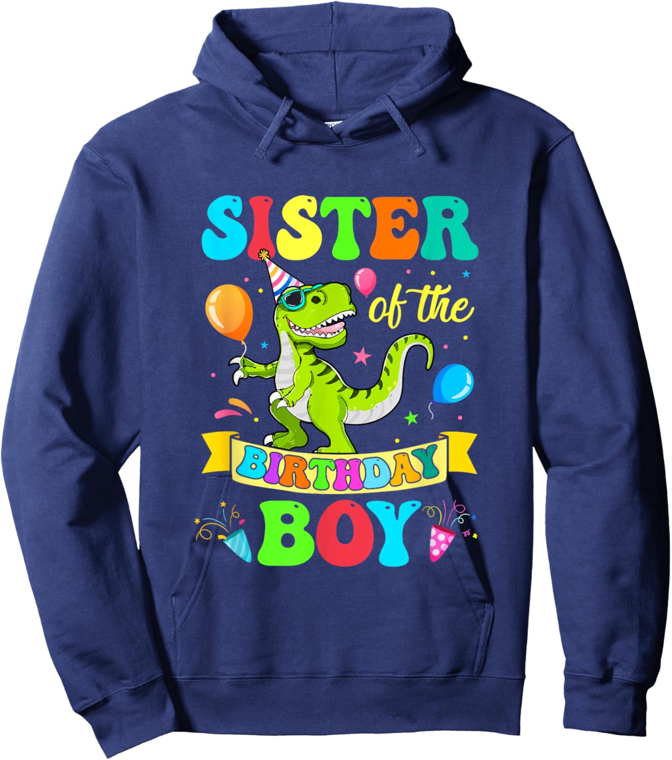 Sister of The Birthday Boy T-Rex Dinosaur Birthday Hoodie - Hoodie | Navy