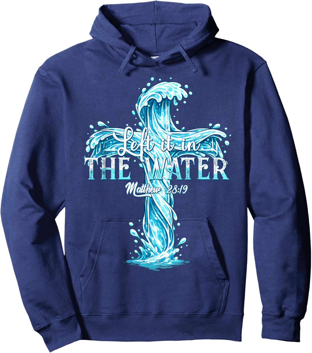 Baptism Christian Left it in The Water Hoodie - Hoodie | Navy