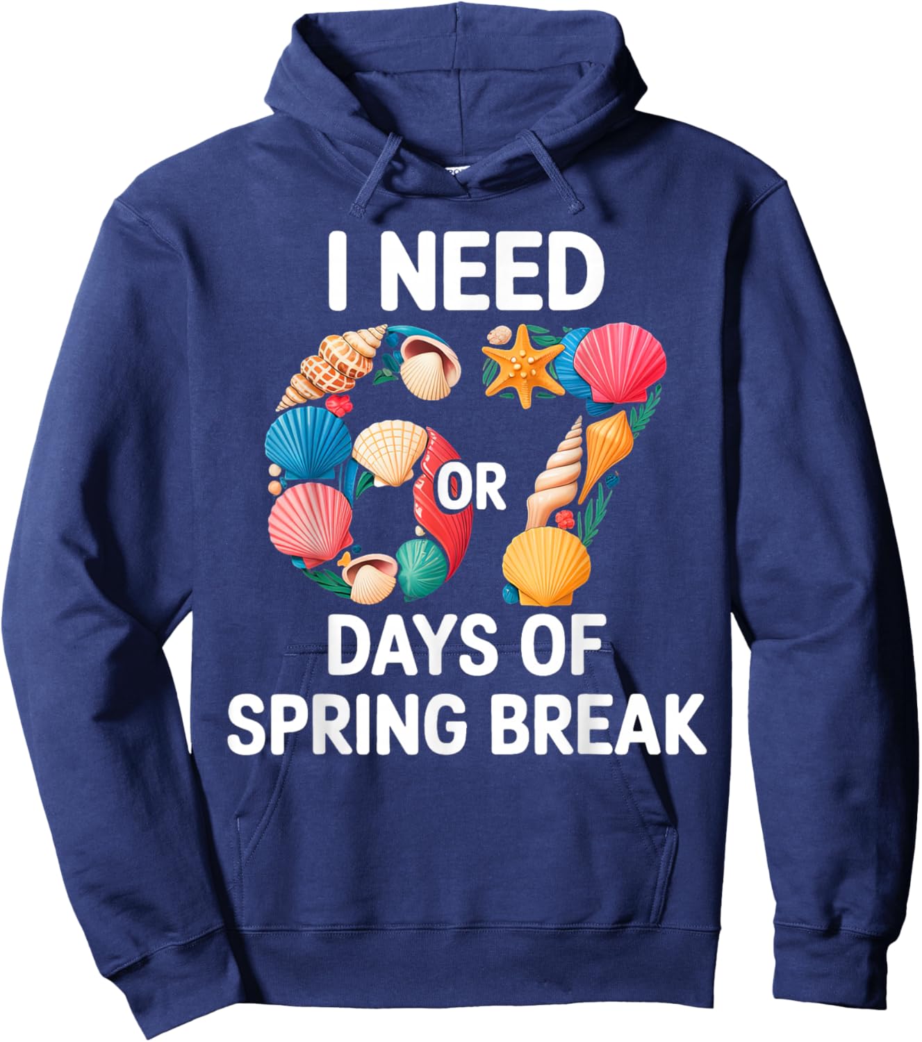 I Need 6 7 Days of Spring Break Teacher Student Spring Break Hoodie - Hoodie | Navy