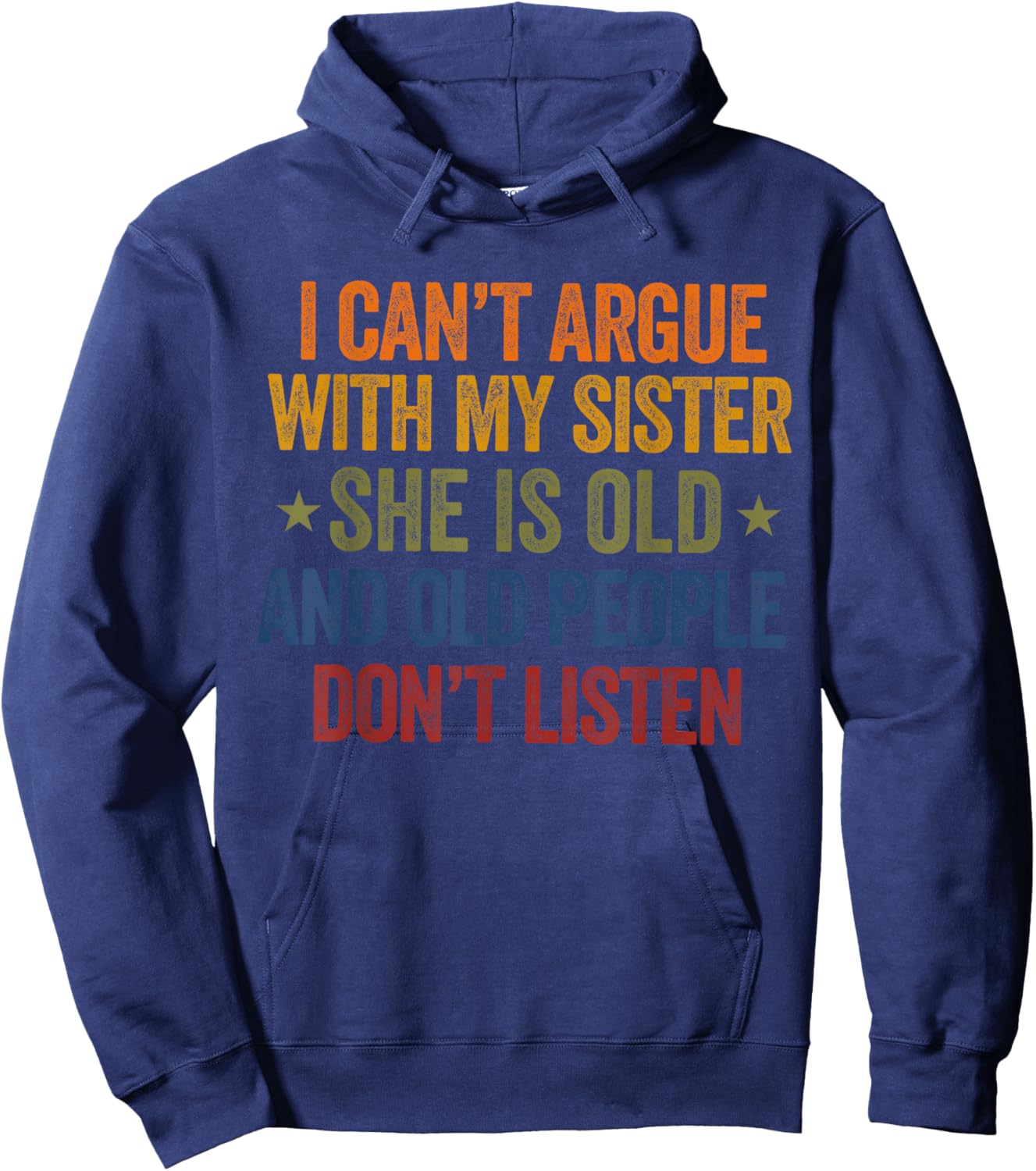 i Can't Argue with My Sister She's Old and Old People Funny Hoodie - Hoodie | Navy