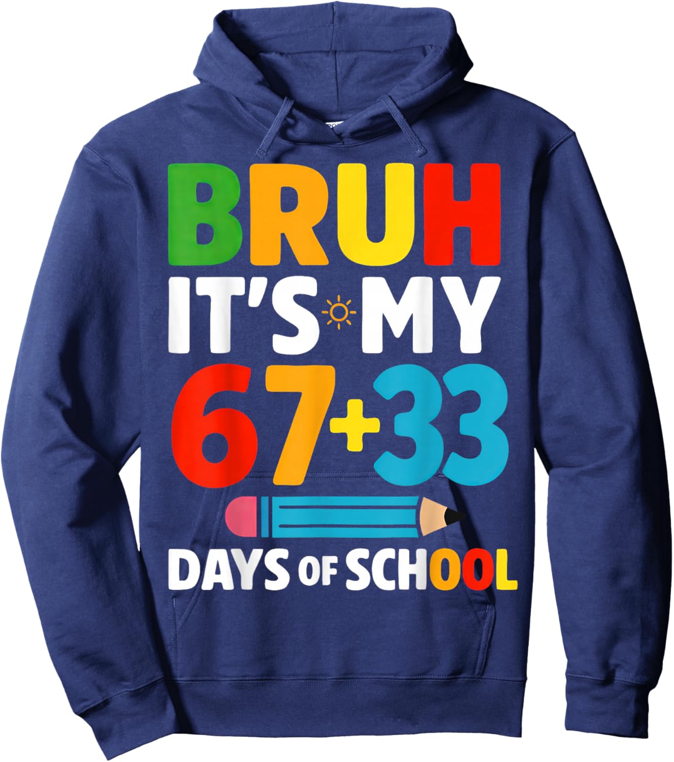 Bruh It's My 67 + 33 Days of School 100 Days of School Hoodie - Hoodie | Navy