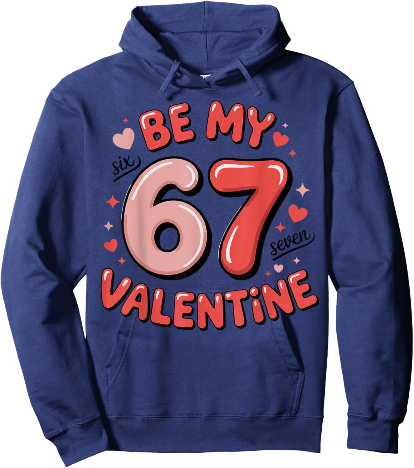Be My Six Seven Valentine Cool Valentine’s Day 67 Meme Hoodie - Hoodie | Navy