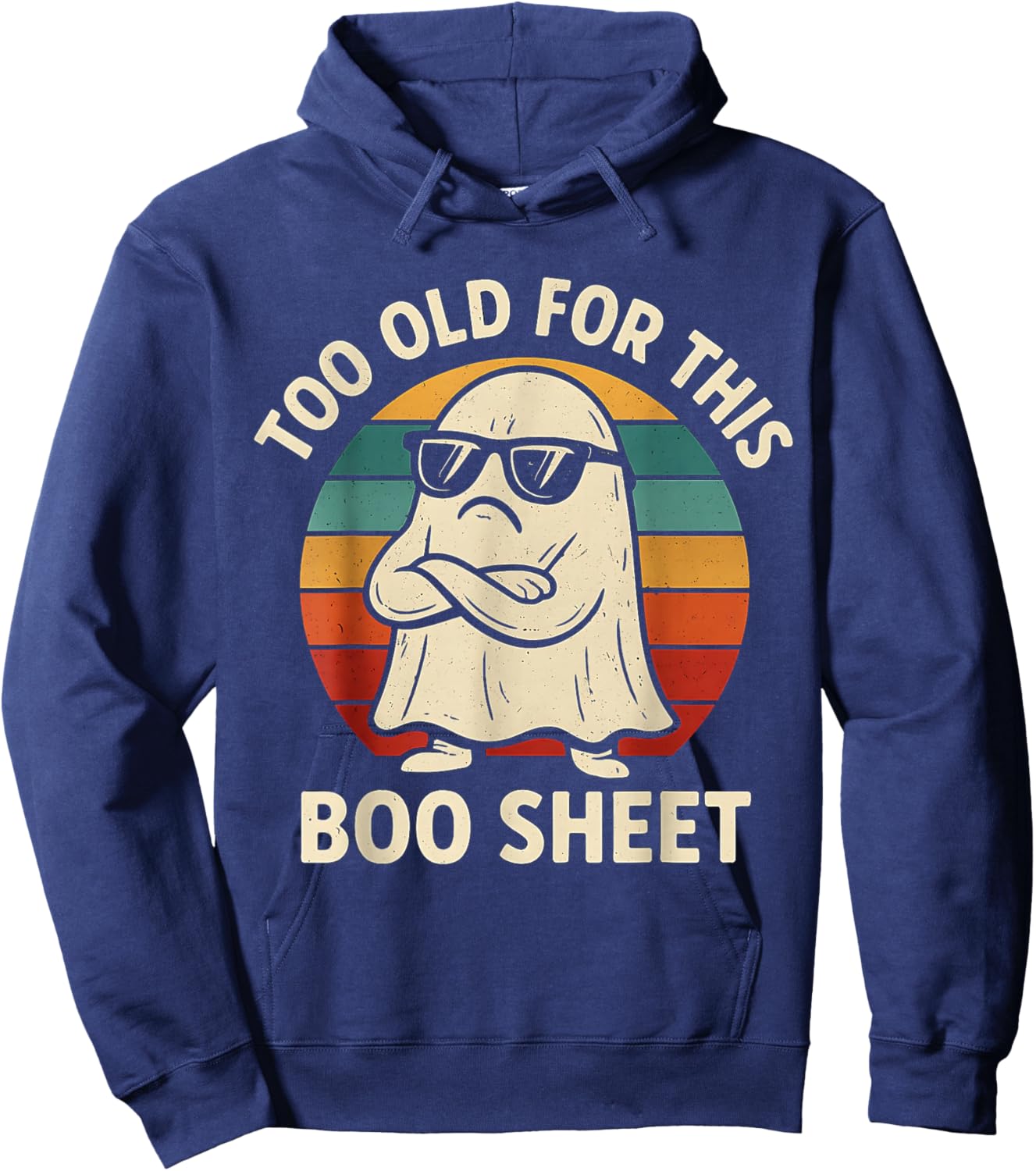 Too Old for This Boo Sheet Ghost Funny Halloween Men Women Hoodie - Hoodie | Navy