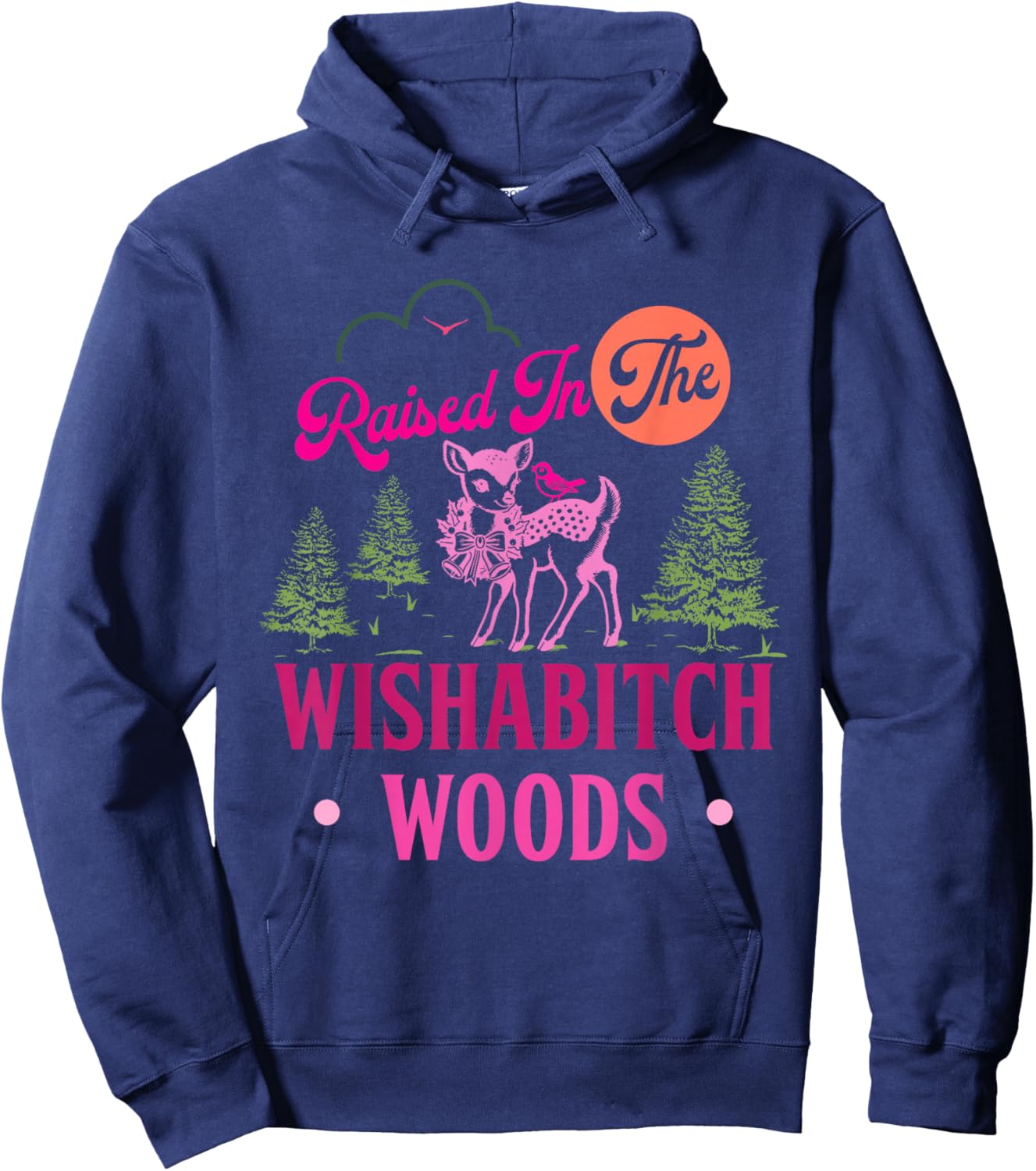 Raised in The Wishabitch Woods Funny Design Hoodie - Hoodie | Navy