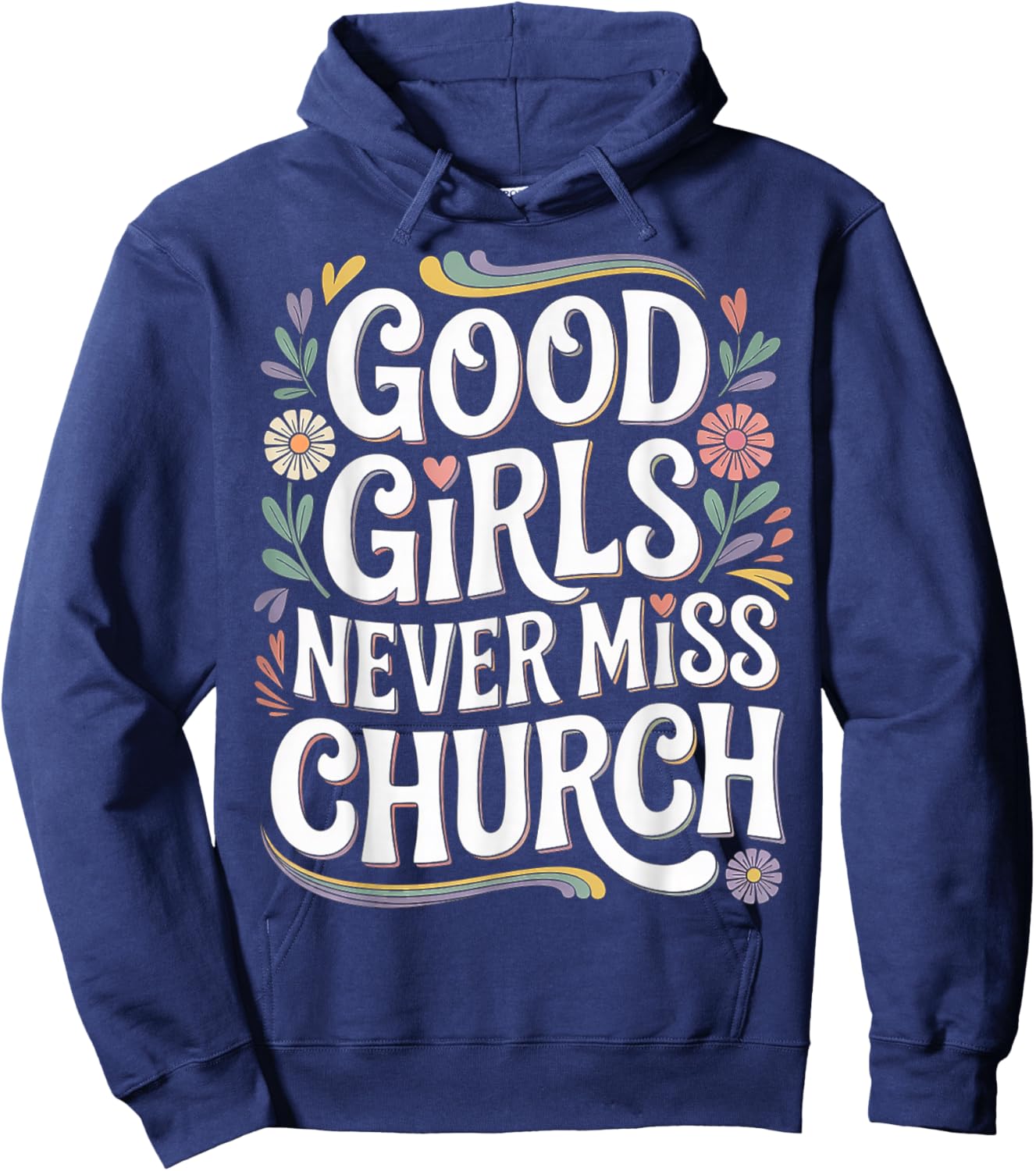 Good Girls Never Miss Church Faith Worship Humor Hoodie - Hoodie | Navy