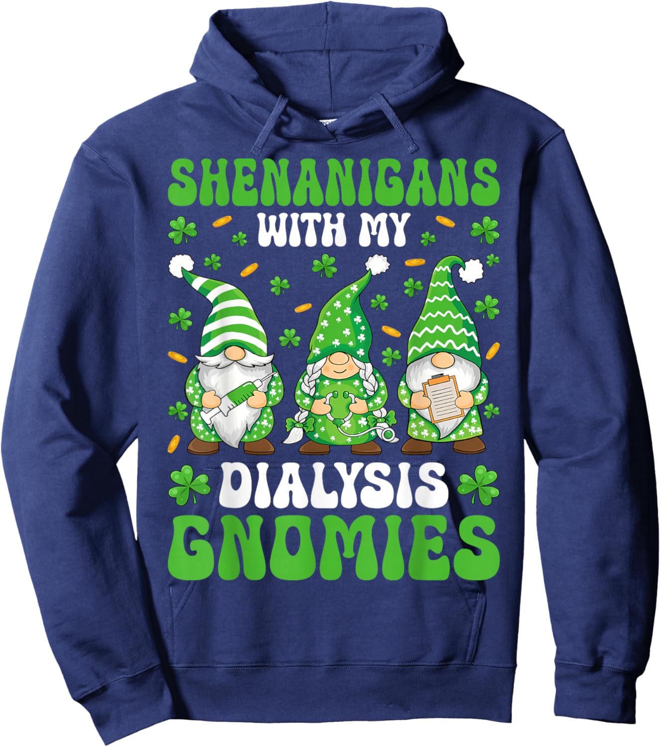 Shenanigans with My Dialysis Gnomies - St Patricks Day Hoodie - Hoodie | Navy