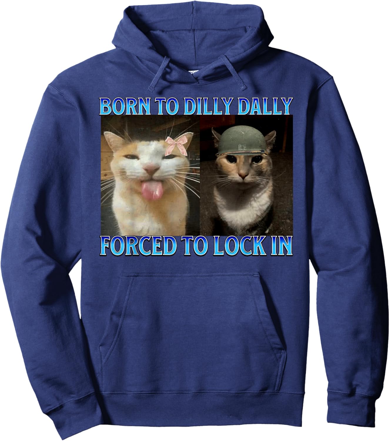 Born to Dilly Dally Forced to Lock in Funny Cat Meme Hoodie - Hoodie | Navy
