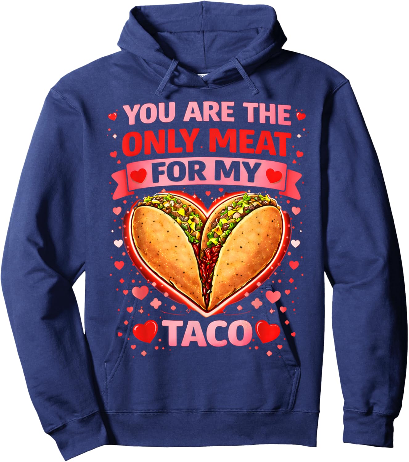 You are The Only Meat for My Taco Funny Valentine Taco Hoodie - Hoodie | Navy
