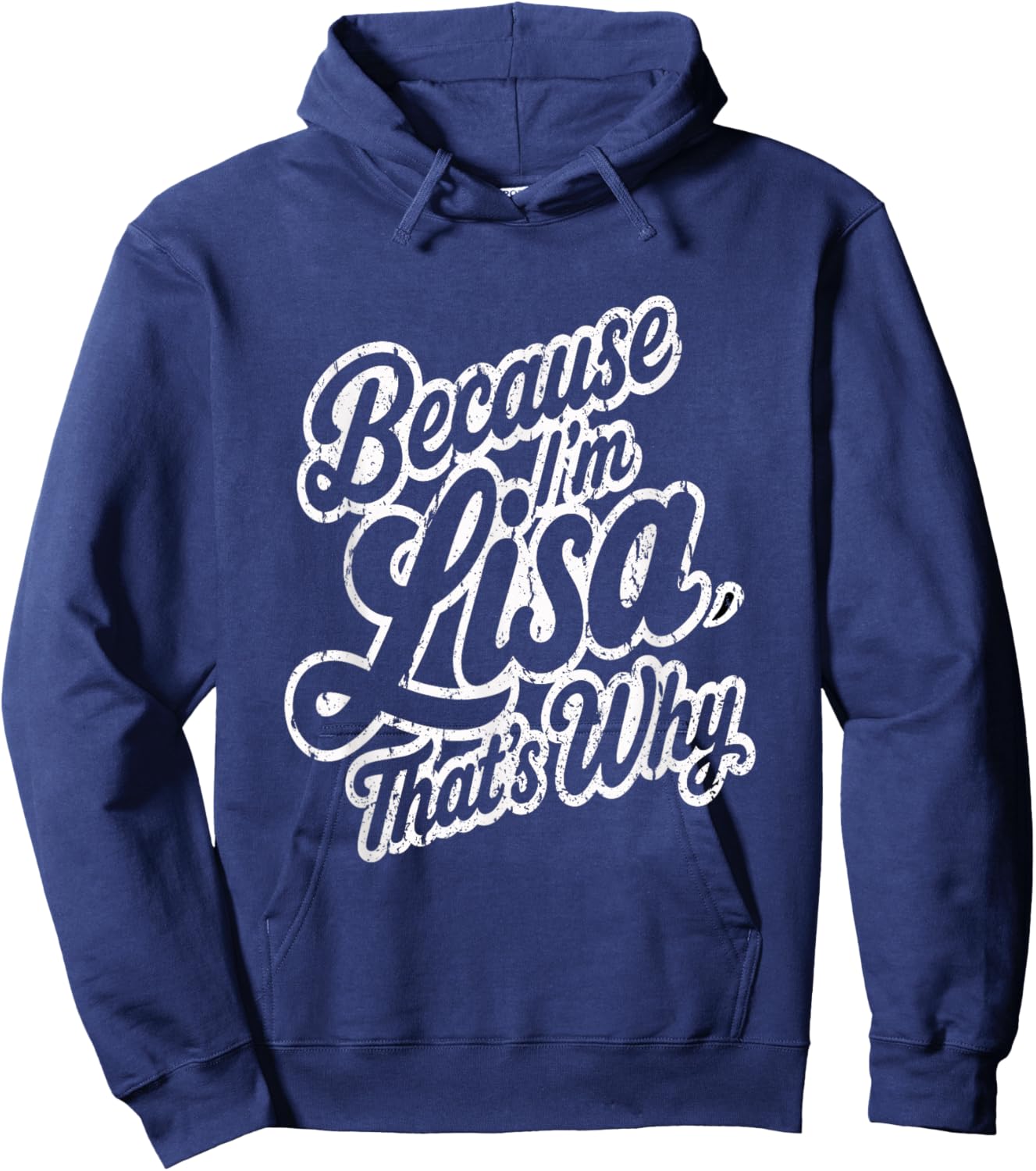Because Im Lisa Thats Why Funny Saying Hoodie - Hoodie | Navy
