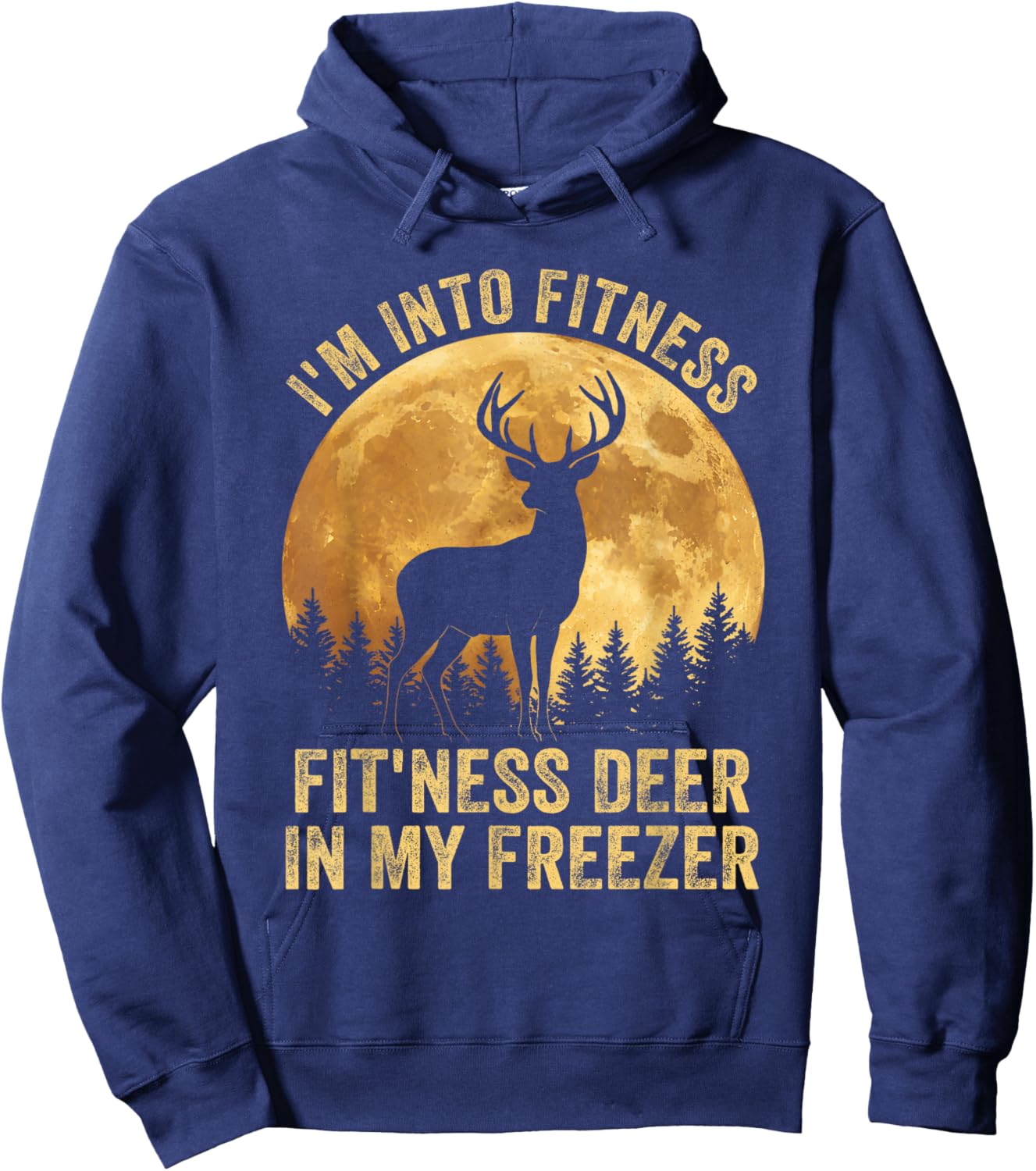 I'm Into Fitness Fit Ness Deer Freezer Hunting Wildlife Hoodie - Hoodie | Navy