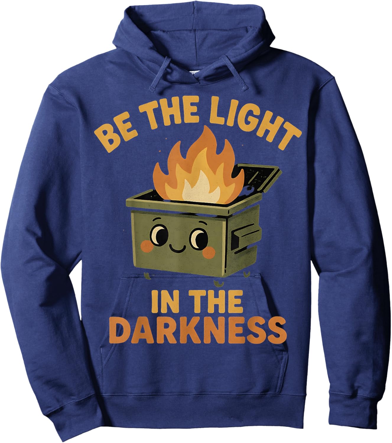 Be Light in The Darkness Funny Ironic Dumpster Fire Graphic Hoodie - Hoodie | Navy