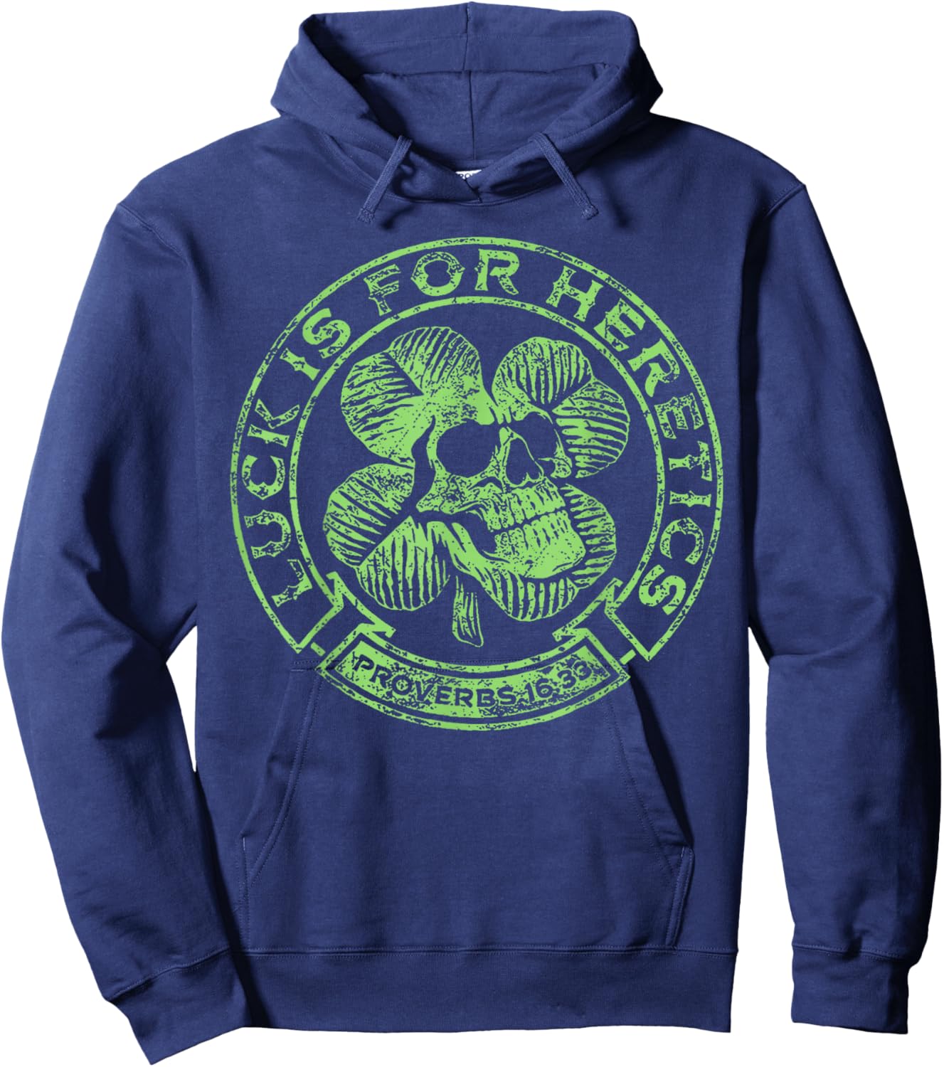 Lucky is for Heretics Proverbs 16:33 St Patricks Day Skull Hoodie - Hoodie | Navy