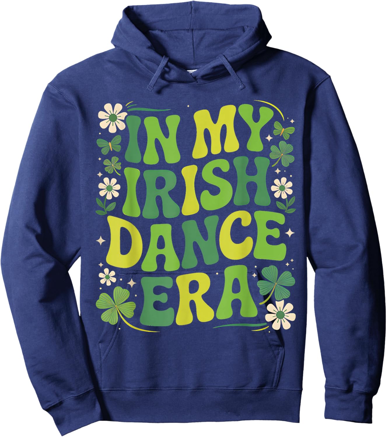 in My Irish Dance Era St Patricks Day Girls Women Kids Irish Hoodie - Hoodie | Navy
