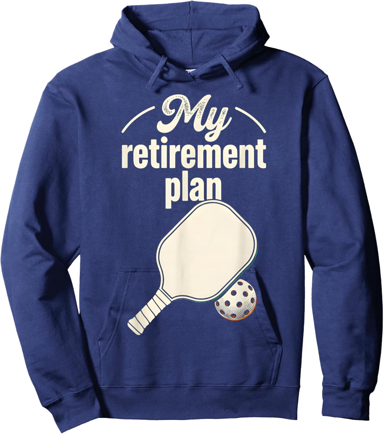 My Retirement Plan: Pickleball | Funny Pickle Ball Player Hoodie - Hoodie | Navy