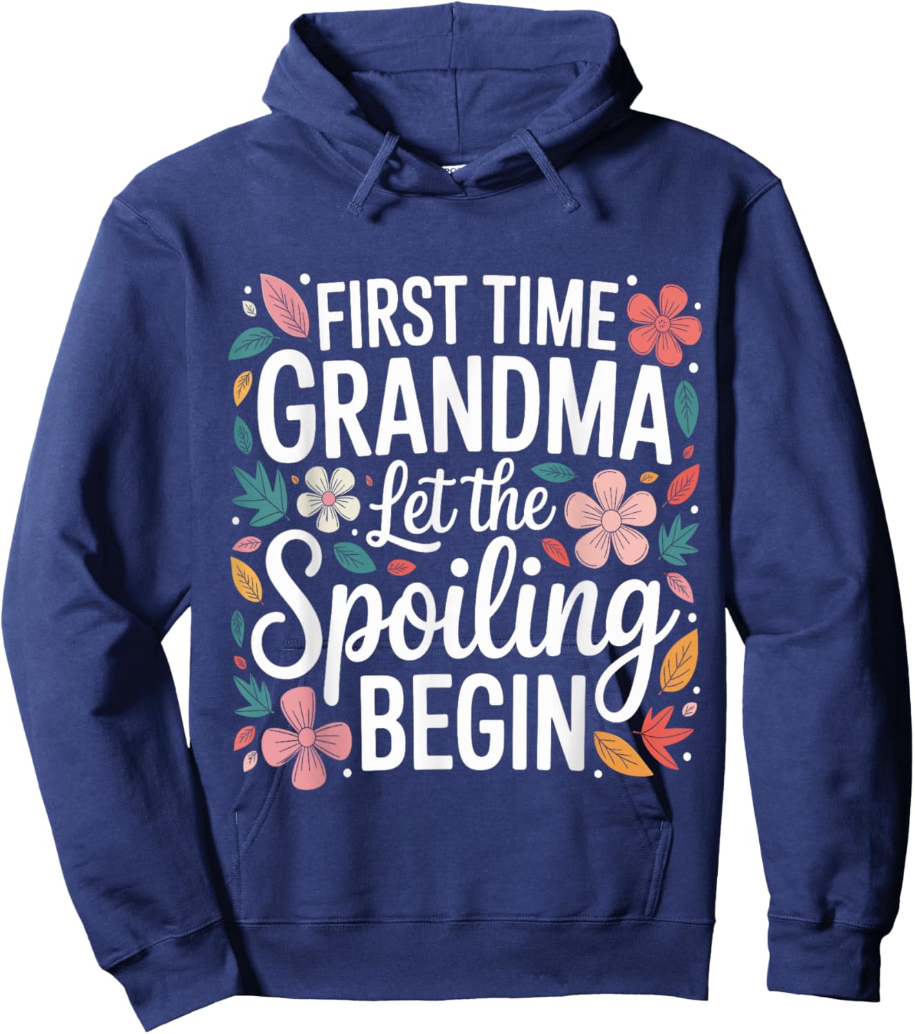 First Time Grandma Let The Spoiling Begin Grandmother Hoodie - Hoodie | Navy
