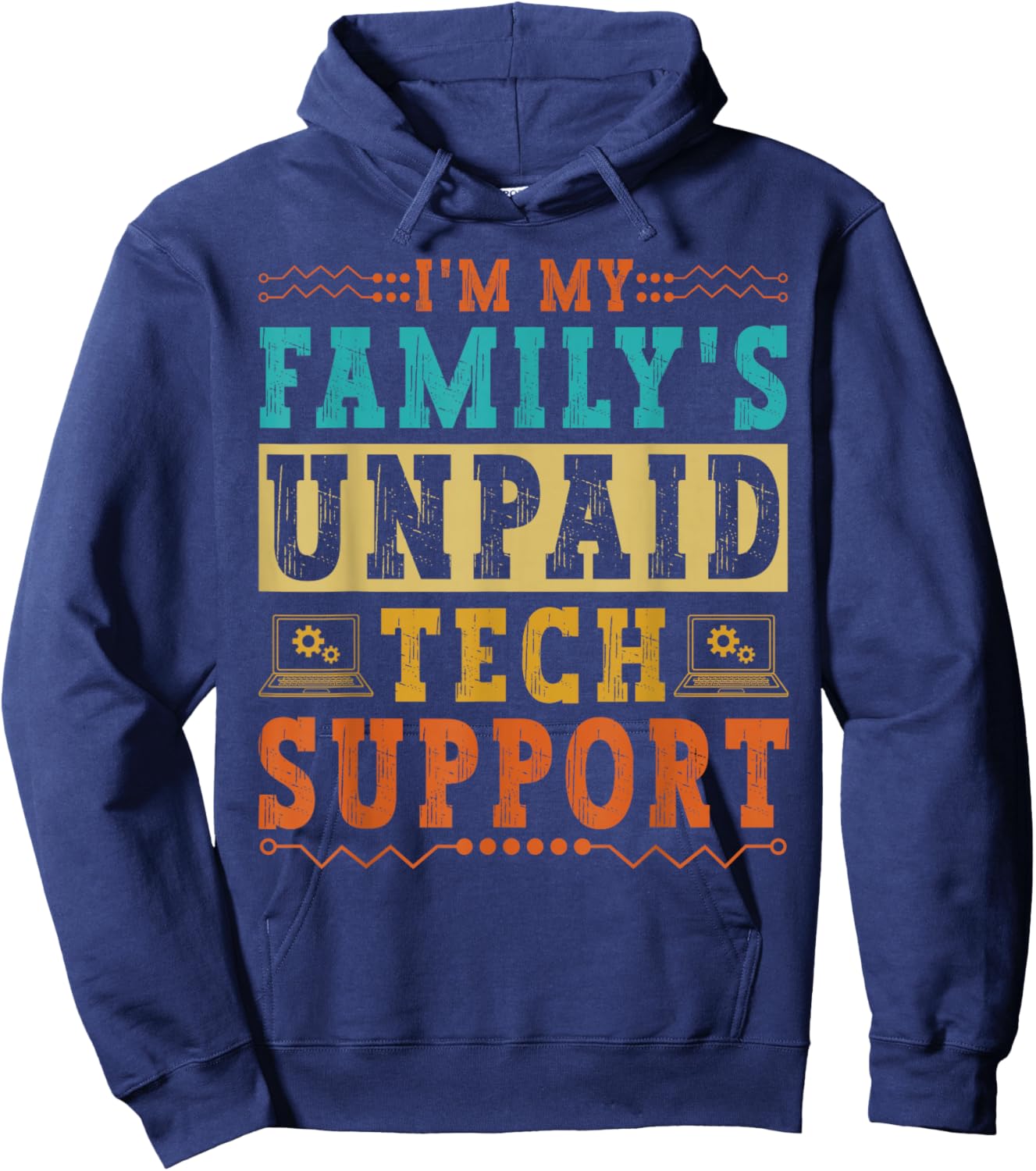 I'm My Family's Unpaid Tech Support Funny Computer Nerd Geek Hoodie - Hoodie | Navy