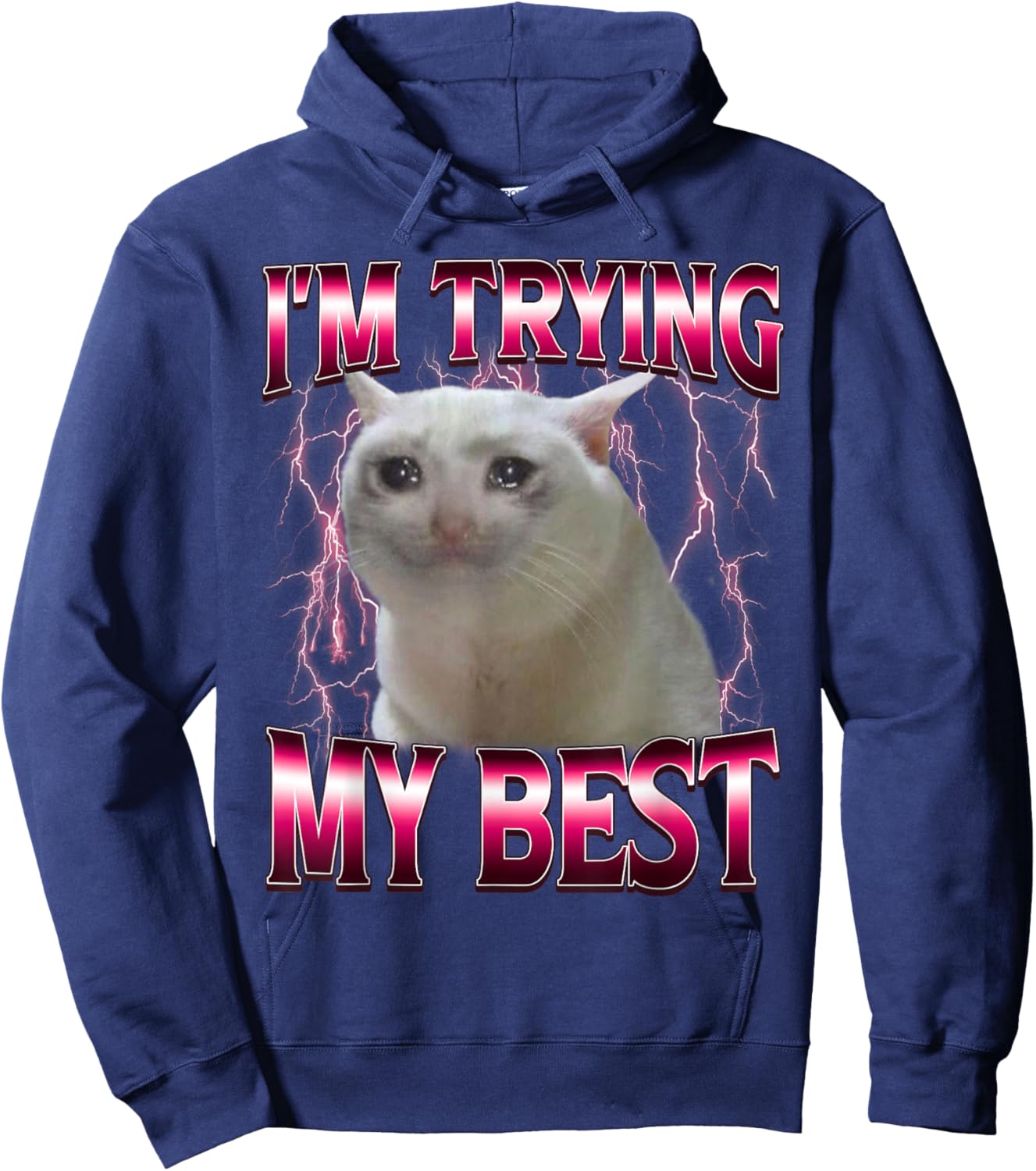 I'm Trying My Best Silly Crying Cat Meme Funny Cat Lovers Hoodie - Hoodie | Navy