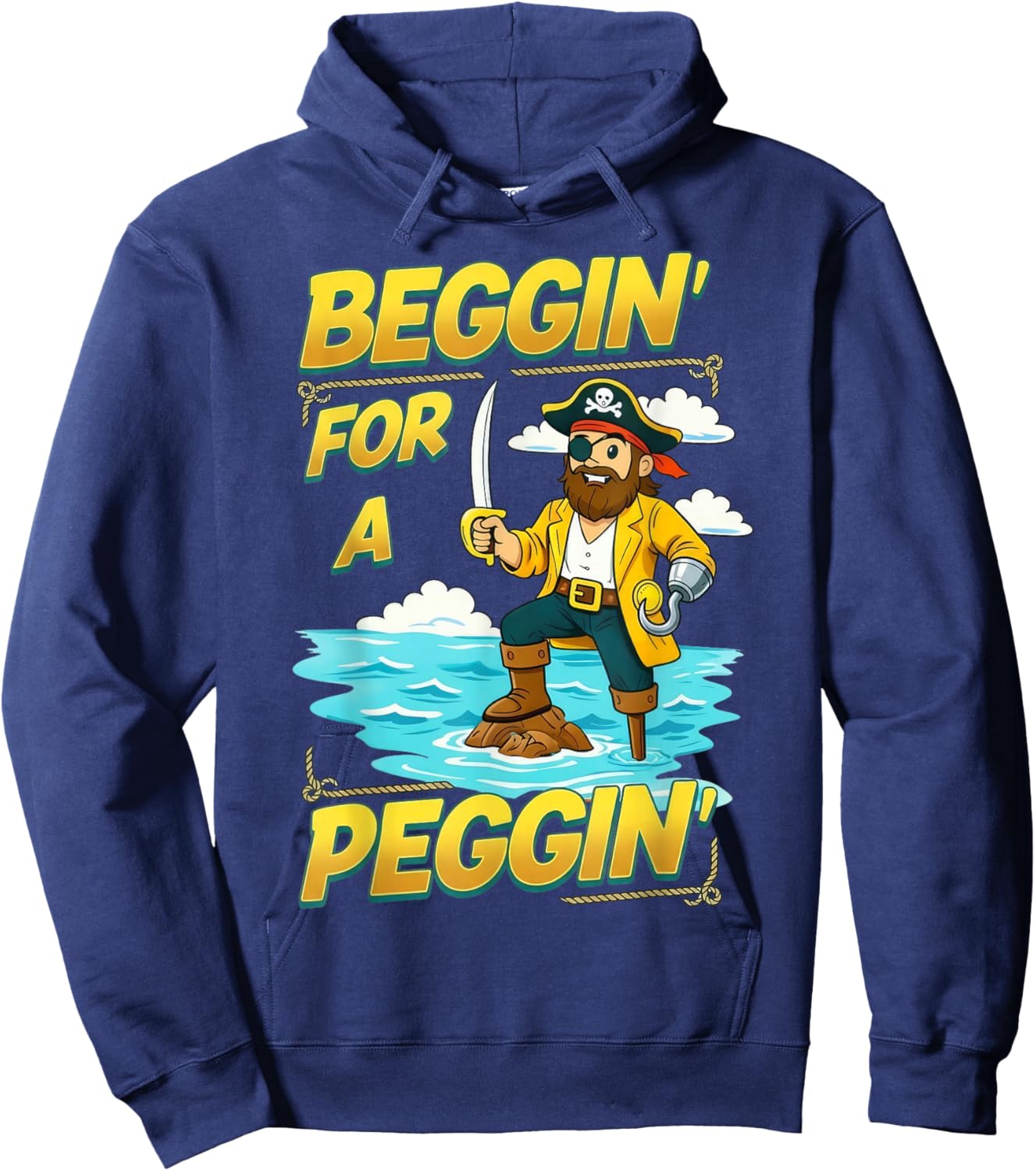 Beggin' for A Peggin' Funny Pirate Offensive Inappropriate Hoodie - Hoodie | Navy