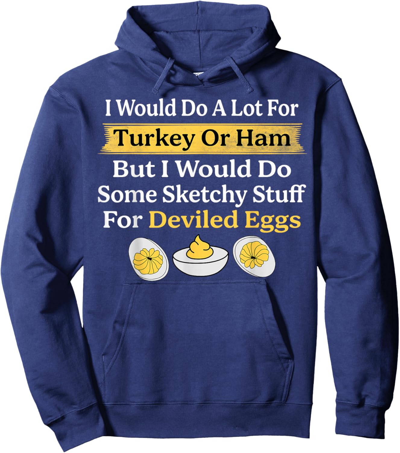 Vintage I Wouldn't Do A Lot for Turkey Or Ham Deviled Eggs Hoodie - Hoodie | Navy