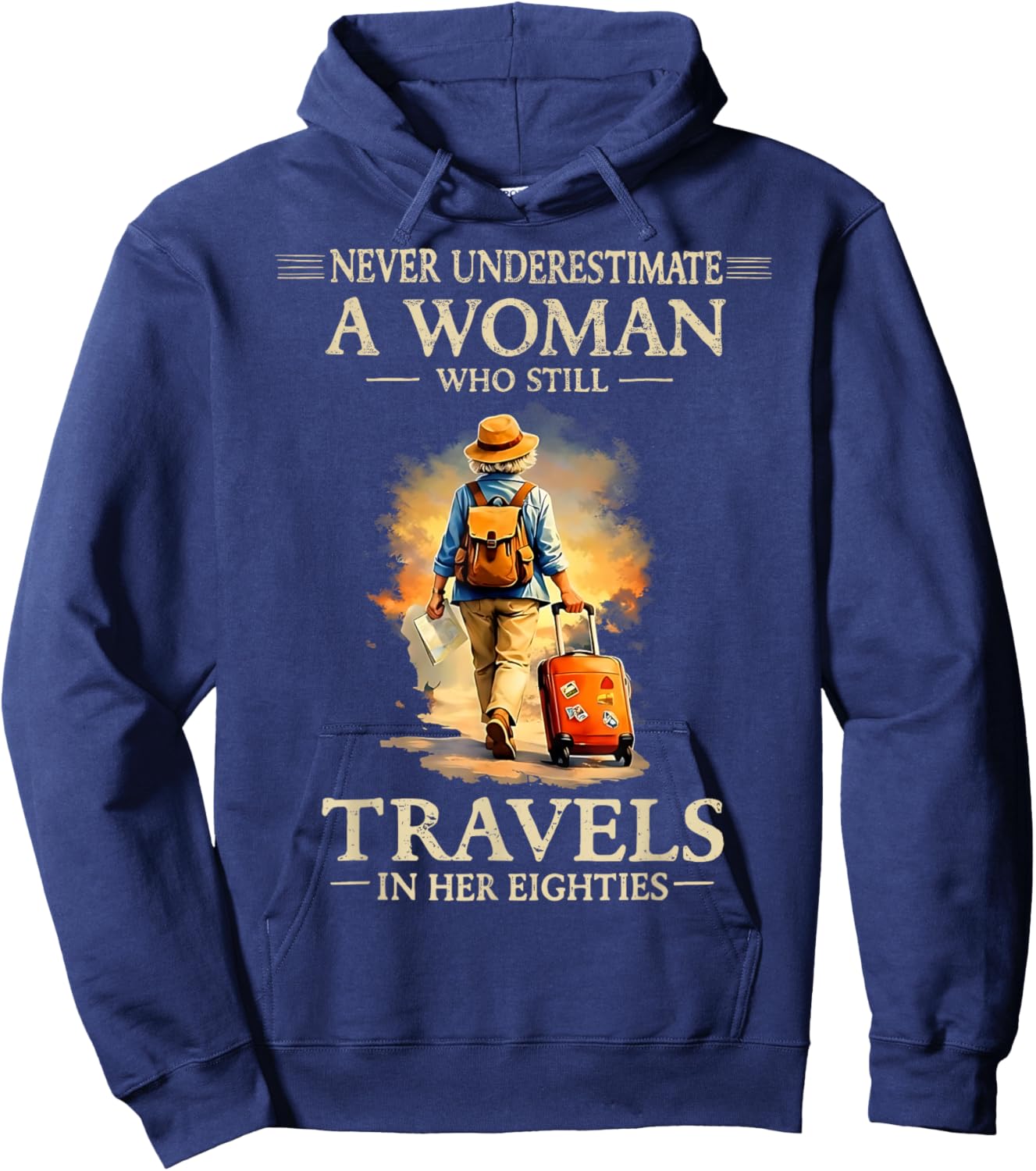 Never Underestimate a Woman who Still Travels in her 80's Hoodie - Hoodie | Navy