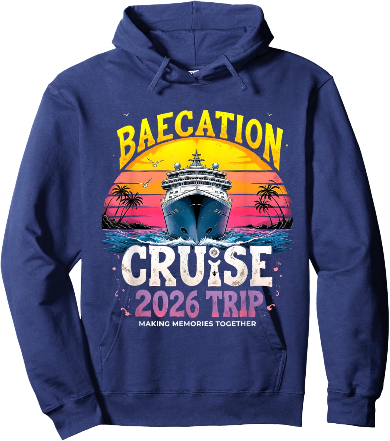 Baecation Cruise 2026 Trip Making Memories Together Couples Hoodie - Hoodie | Navy