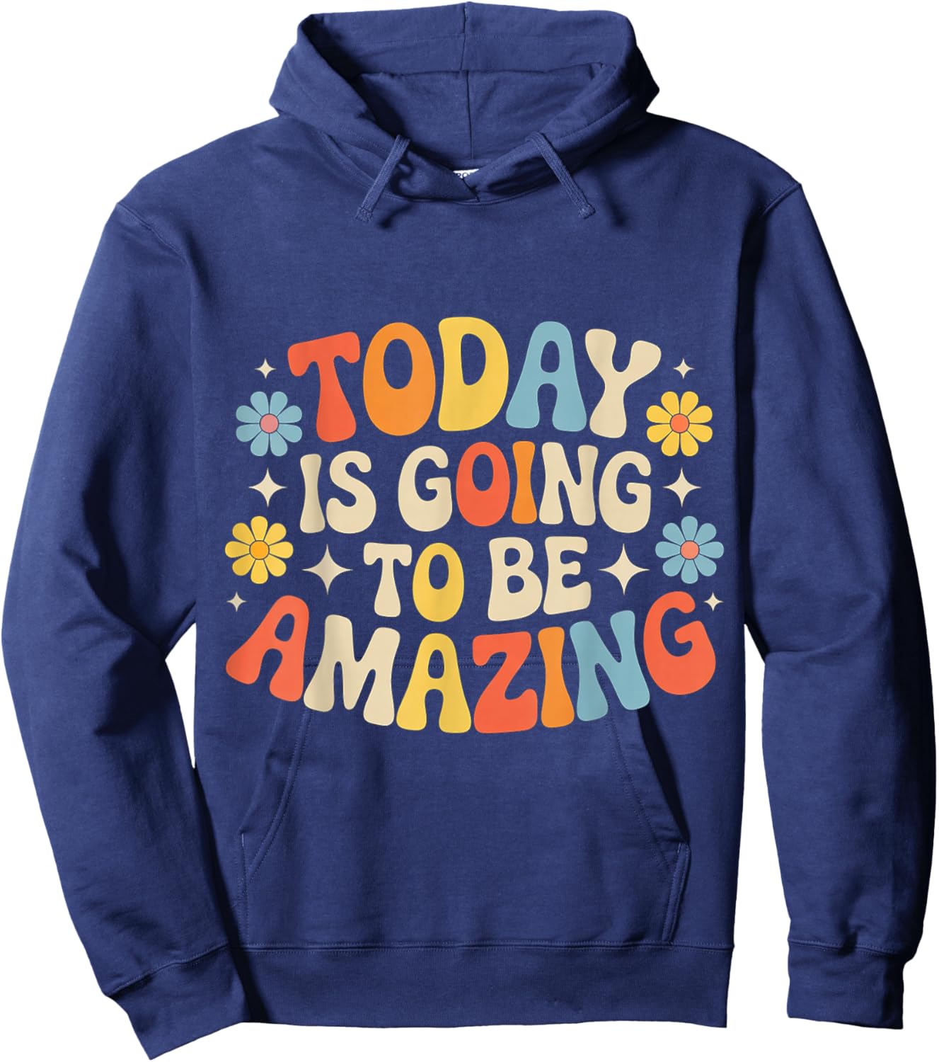 Today is Going to Be Amazing Hoodie - Hoodie | Navy