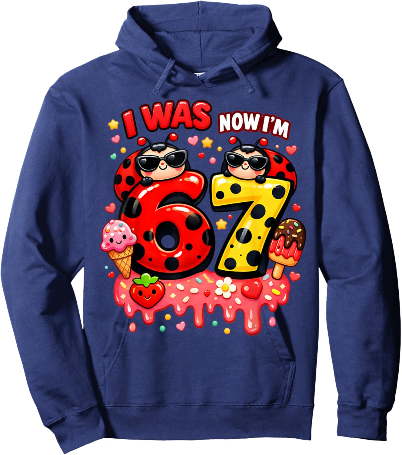 I was 6 Now I'm 7 Ladybug Lover Ice Cream 67 Meme Birthday Hoodie - Hoodie | Navy