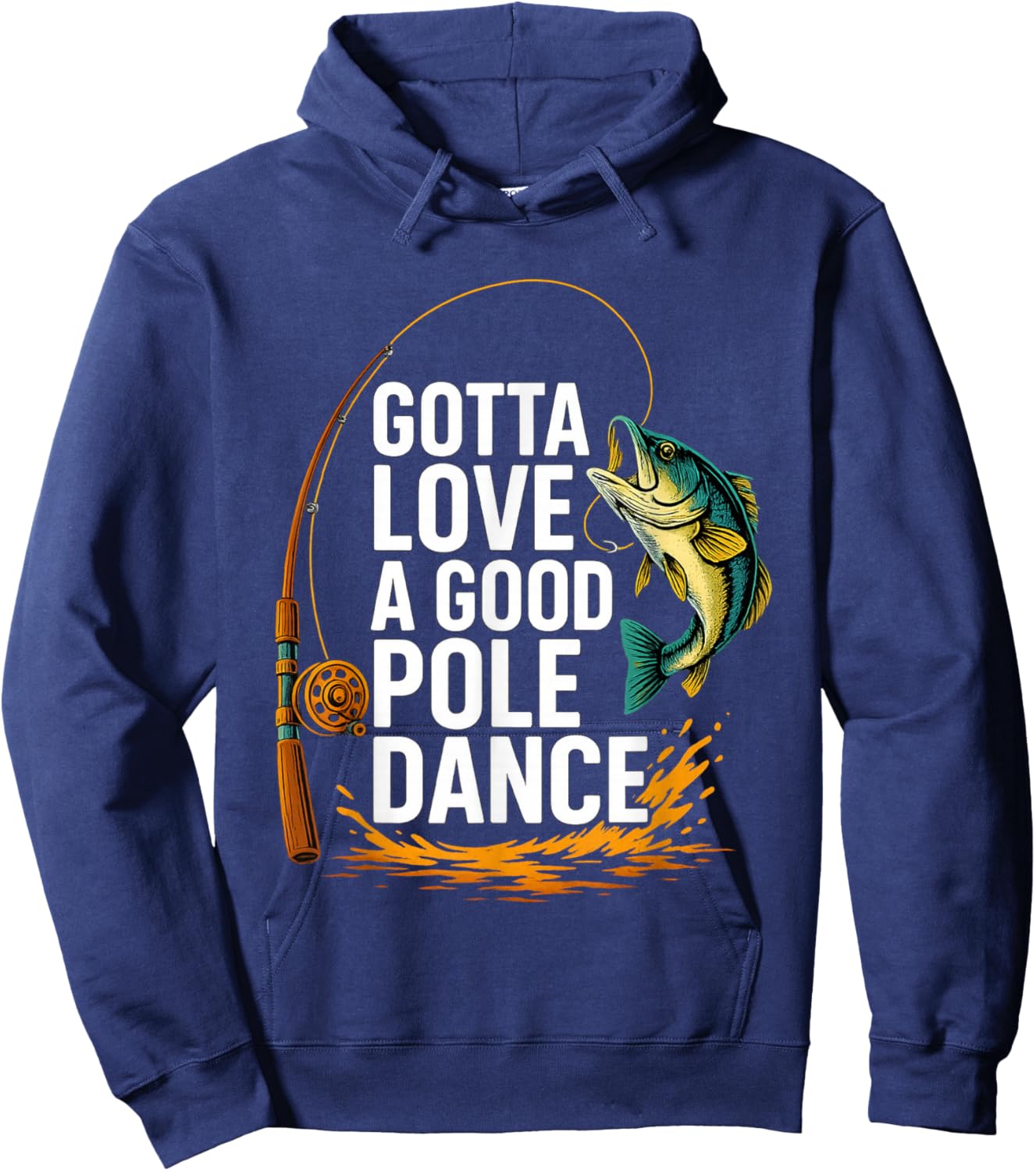 Gotta Love A Good Pole Dance, Fishermen Fishing Fish Angler Hoodie - Hoodie | Navy