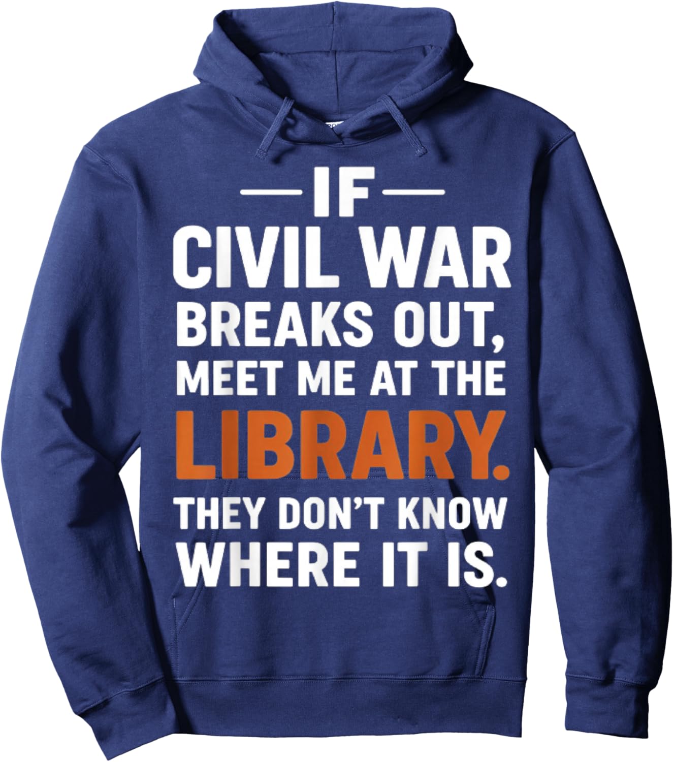 If Civil War Breaks Out Meet Me at The Library Reading Humor Hoodie - Hoodie | Navy
