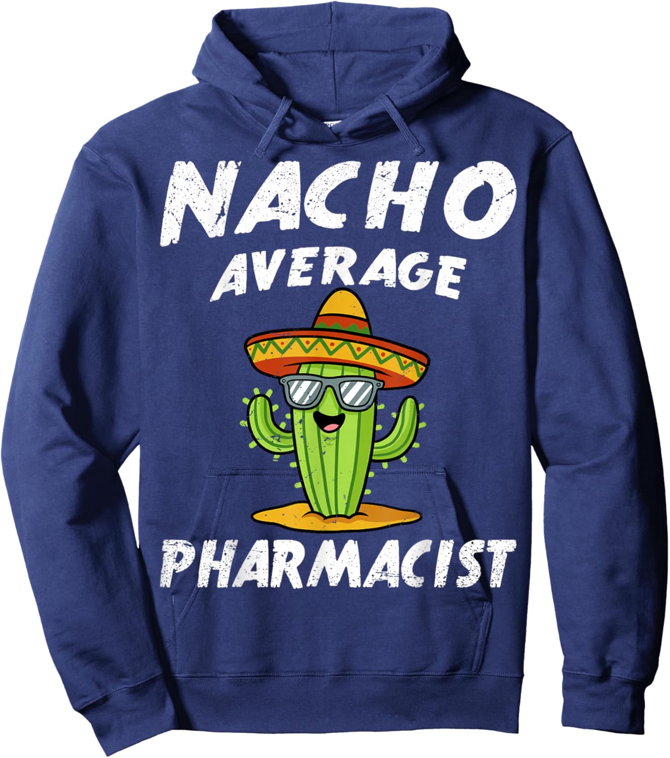 Nacho Average Pharmacist Pharmacy Technician Student Hoodie - Hoodie | Navy