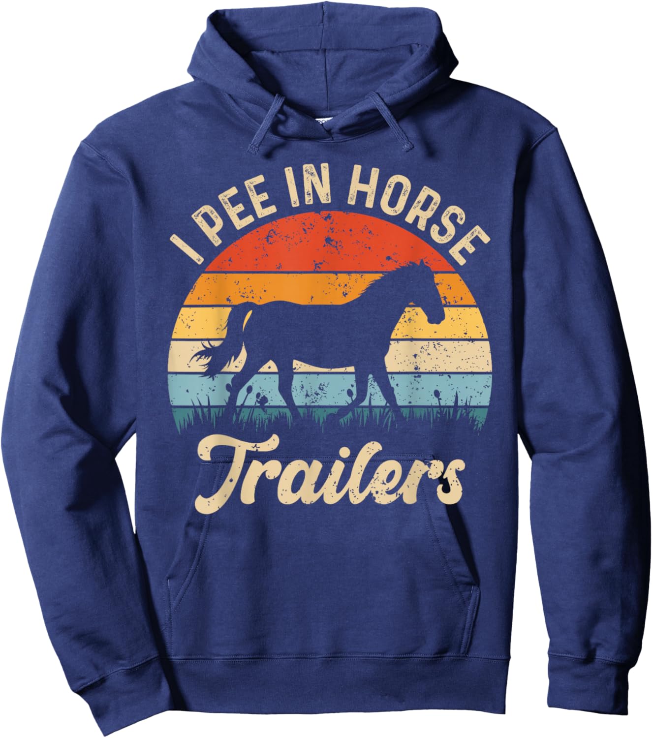 I Pee in Horse Trailers Riding Rider Equestrian Funny Saying Hoodie - Hoodie | Navy