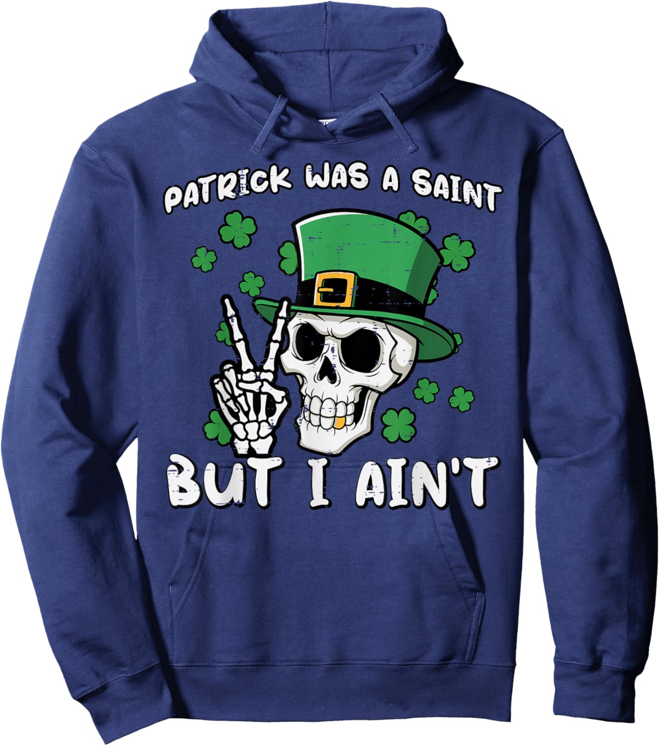 Patrick was Saint But I Aint Skull St Patricks Day Men Women Hoodie - Hoodie | Navy