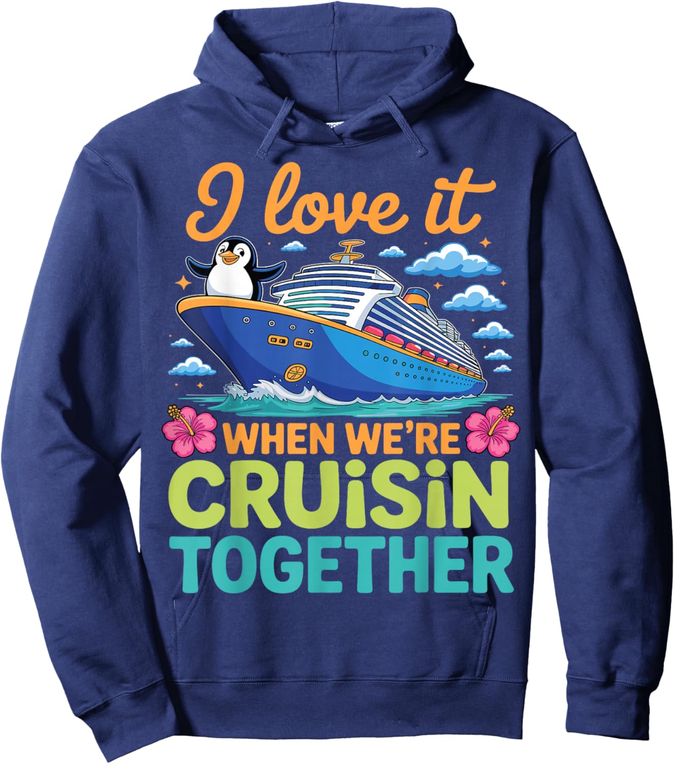 I Love It When We're Cruisin' Together Penguin Cruise 2025 Hoodie - Hoodie | Navy