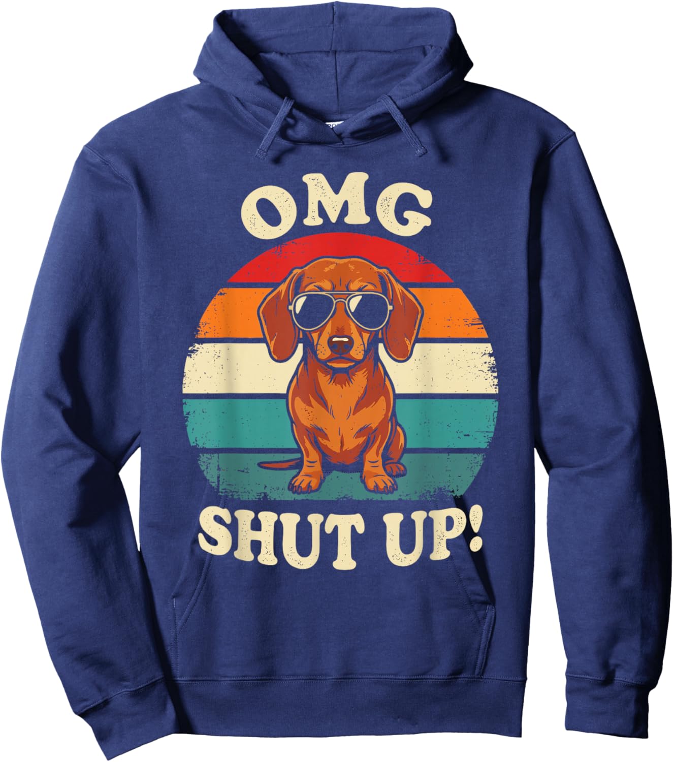 OMG Shut Up Funny Meme Sarcasm Sassy Dachshund Gen X Hoodie - Hoodie | Navy