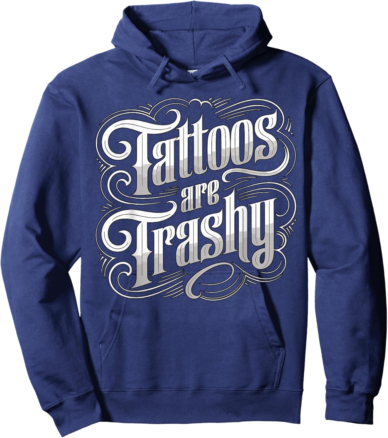 Tattoos are Trashy Anti Tattoo Artist Sarcastic Hoodie - Hoodie | Navy