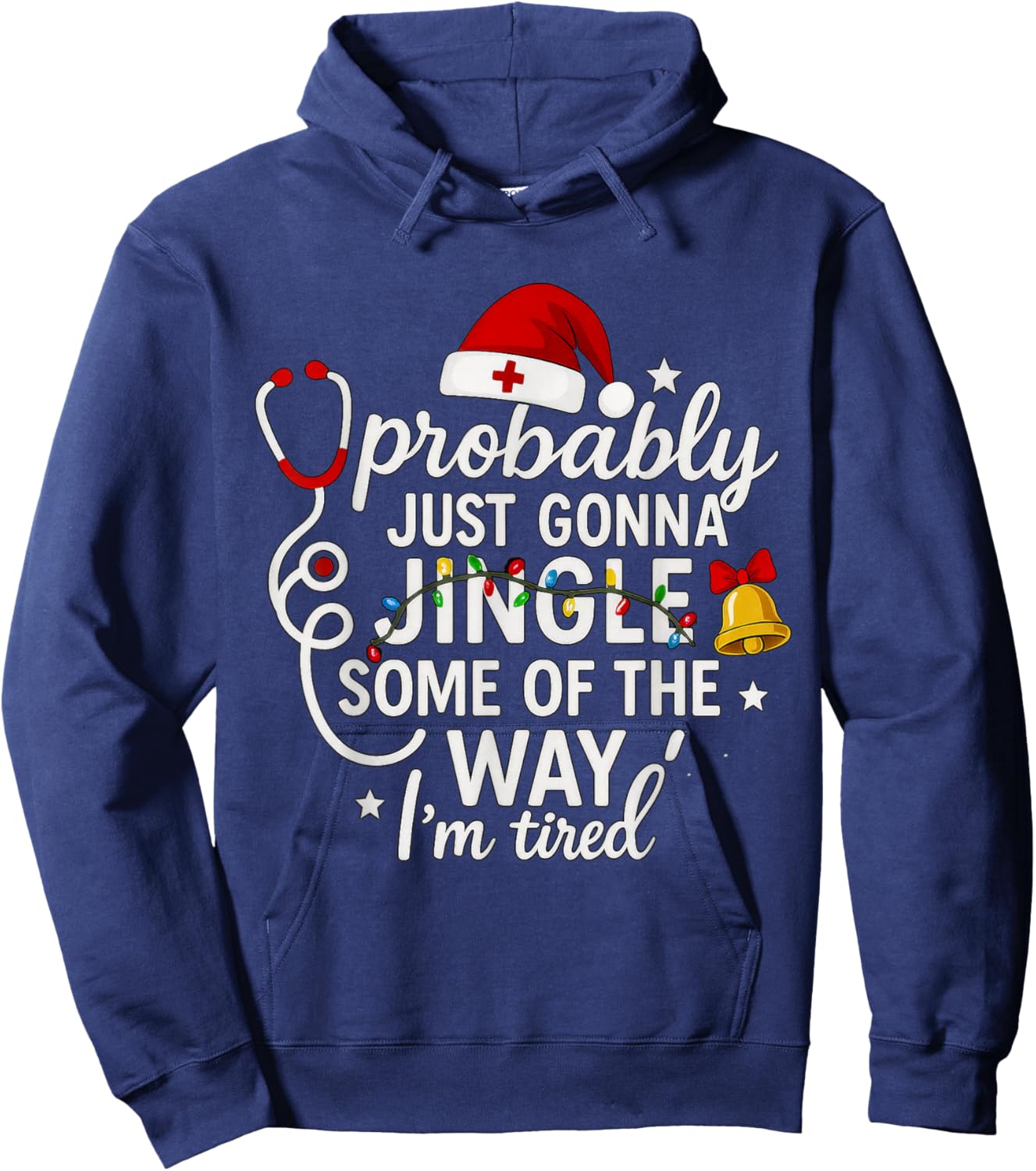 Probably just Gonna Jingle Some of The Way Christmas Nurse Hoodie - Hoodie | Navy