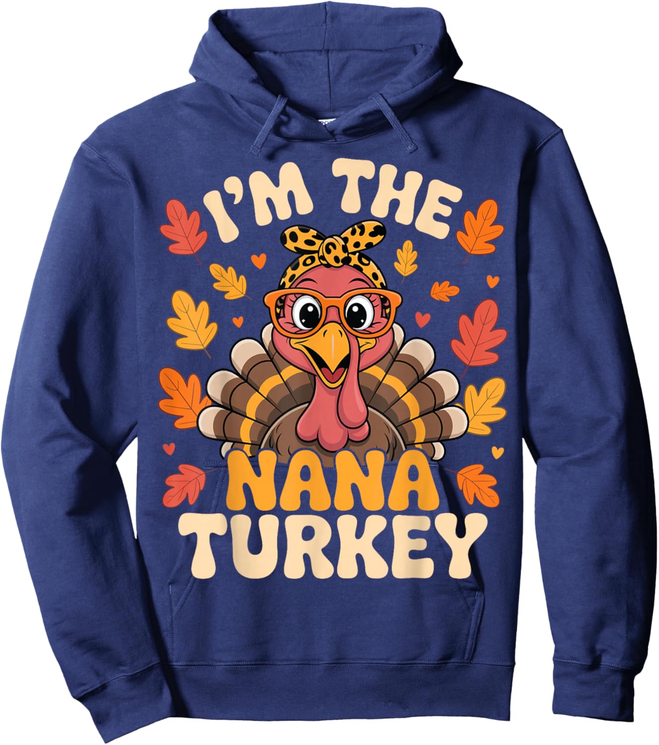 I'm The Nana Turkey Funny Matching Family Thanksgiving Hoodie - Hoodie | Navy