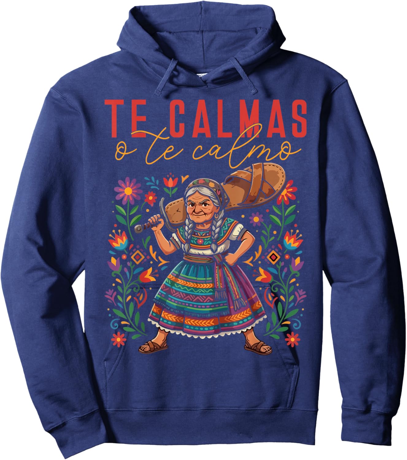 Te Calmas O Te Calmo Mexican Spanish Mom Latina Grandma Hoodie - Hoodie | Navy