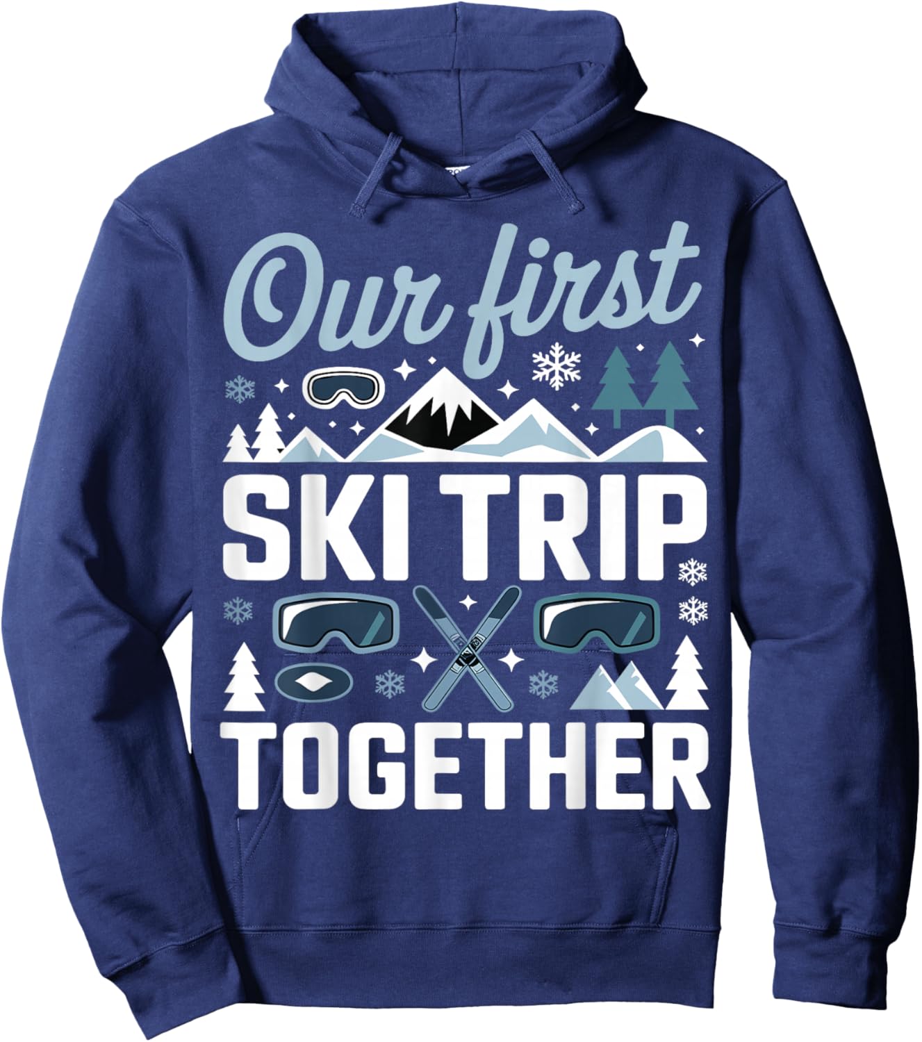 Our First Ski Trip Together Skiing Adventure Couple Alpine Hoodie - Hoodie | Navy