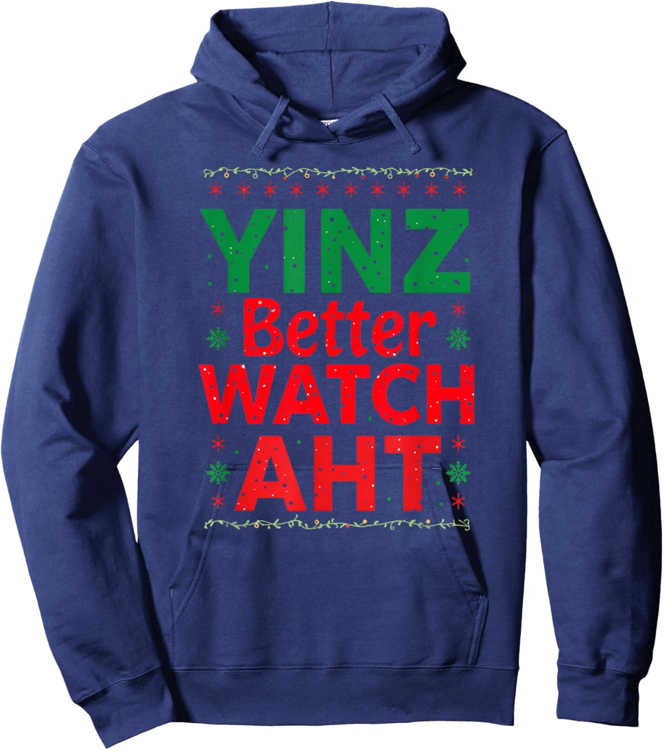 Yinz Better Watch AHT Pittsburgh Christmas Funny Yinzer Hoodie - Hoodie | Navy