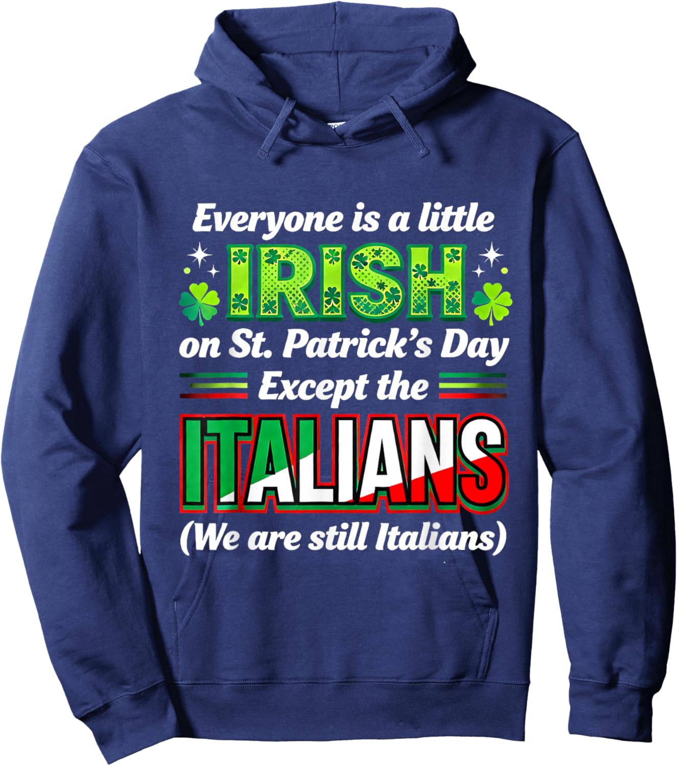 Everyone is A Little Irish Except Italians St Patricks Day Hoodie - Hoodie | Navy