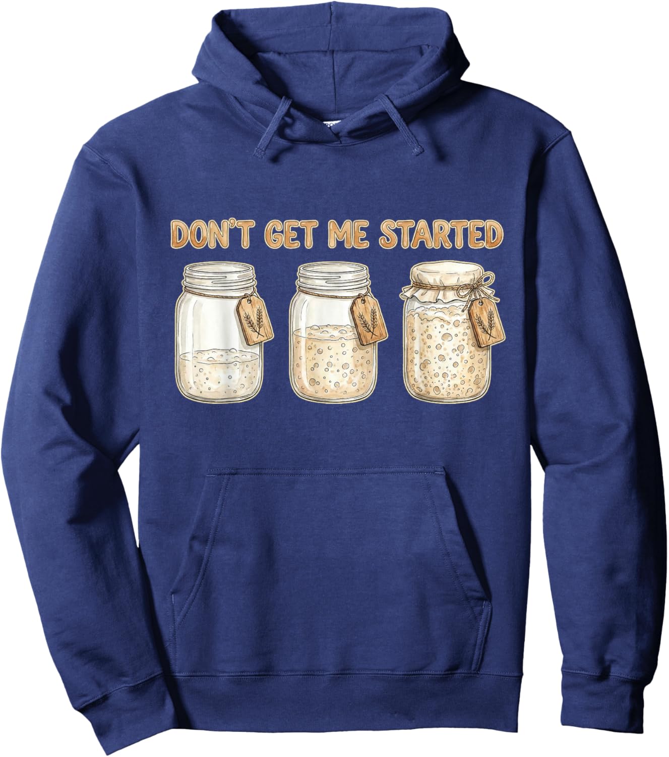 Funny Baking Don't Get Me Started Sourdough Hoodie - Hoodie | Navy