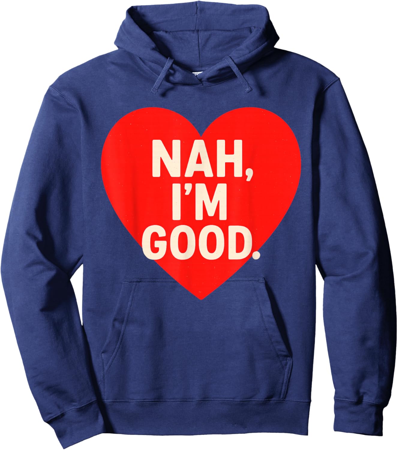 Funny Anti Valentine's Day (Heart Image) Nah I'm Good Hoodie - Hoodie | Navy