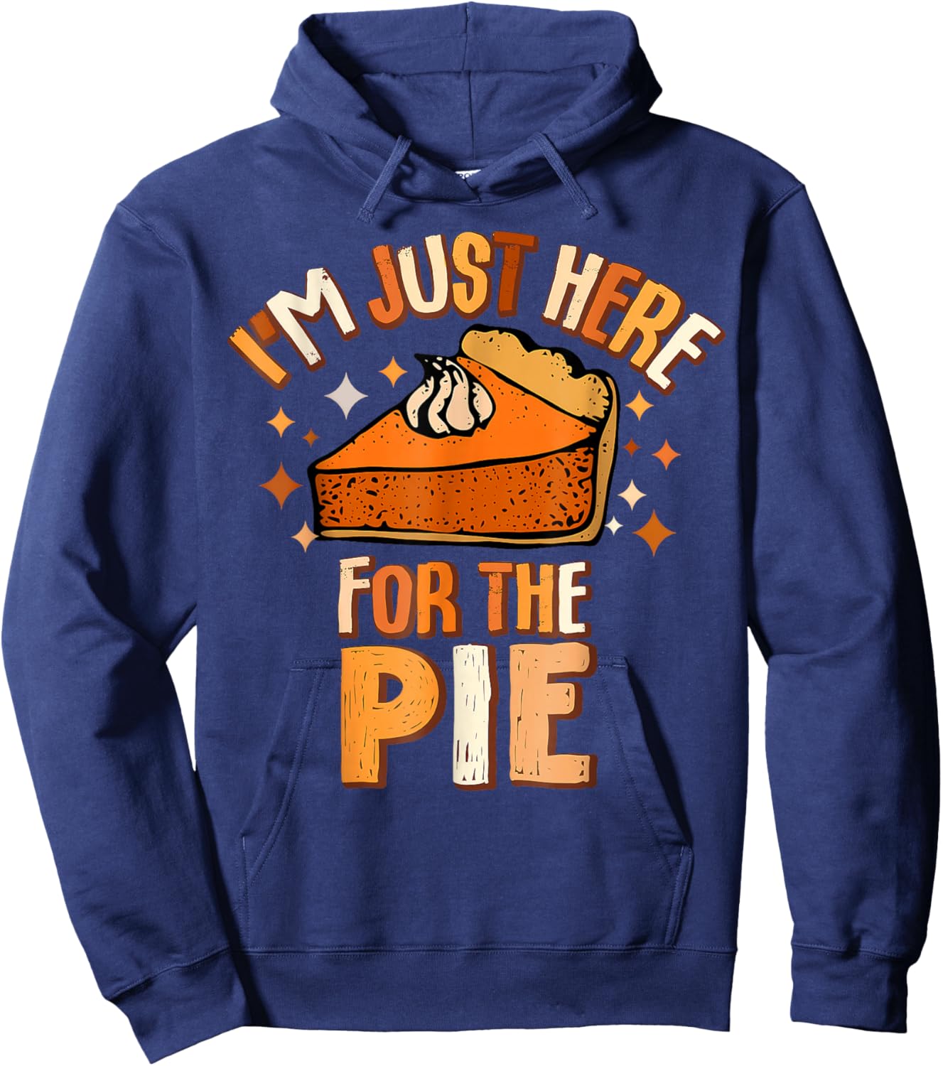 I'm Just Here for The Pie Thanksgiving Fall Autumn Retro Hoodie - Hoodie | Navy