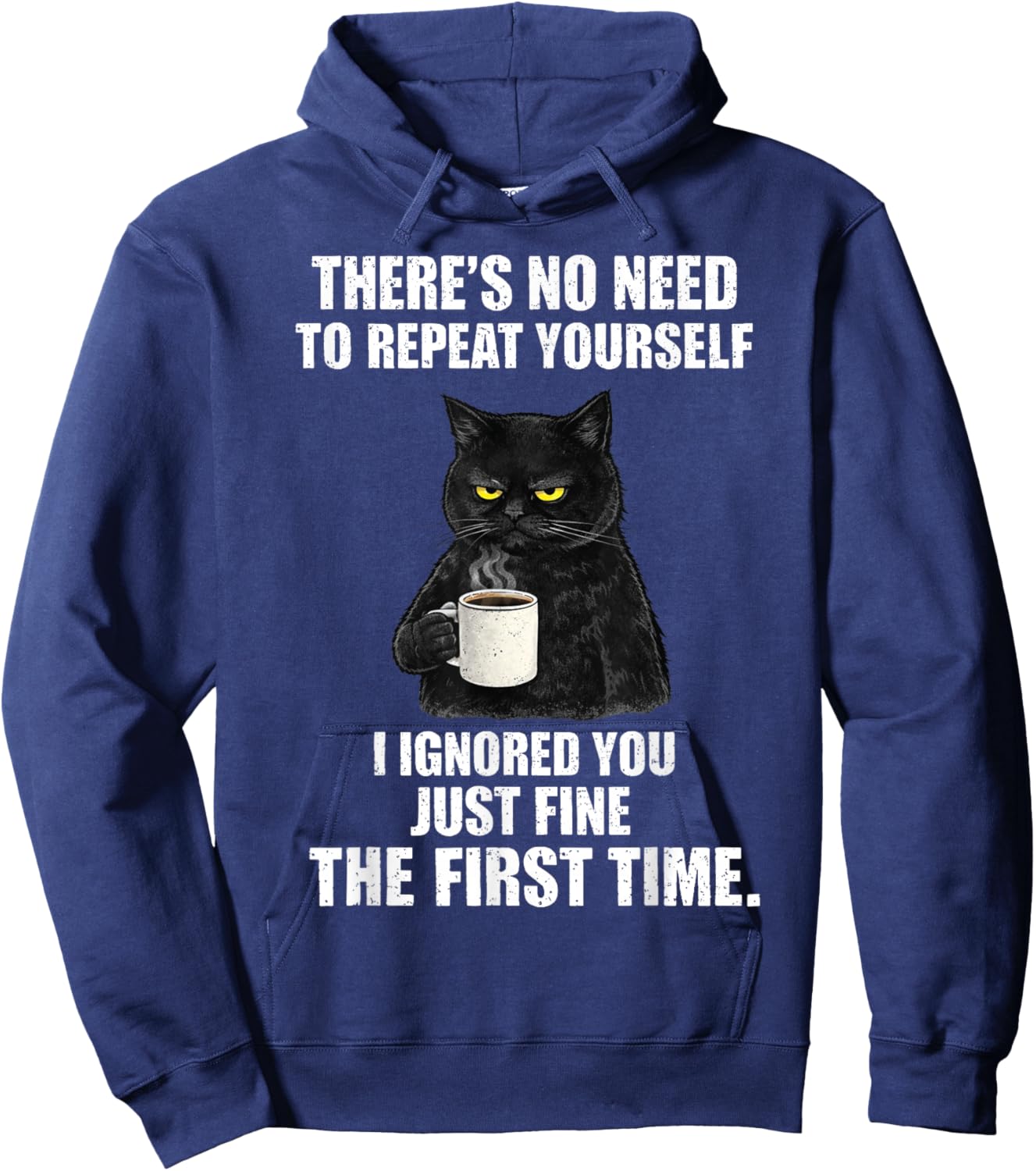 No Need to Repeat Yourself I Ignored You Funny Saying Cat Hoodie - Hoodie | Navy