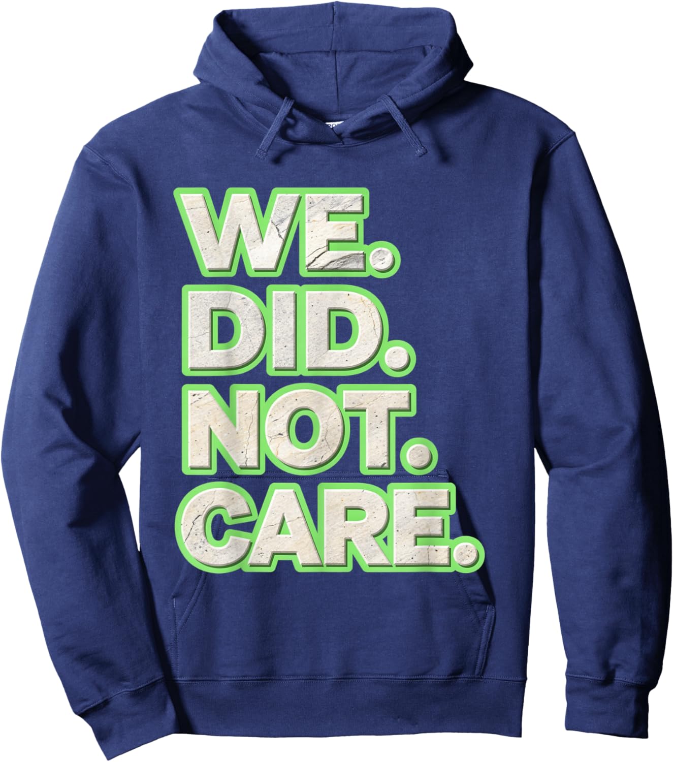 We Did Not Care Care Powerful Message Quote Hoodie - Hoodie | Navy