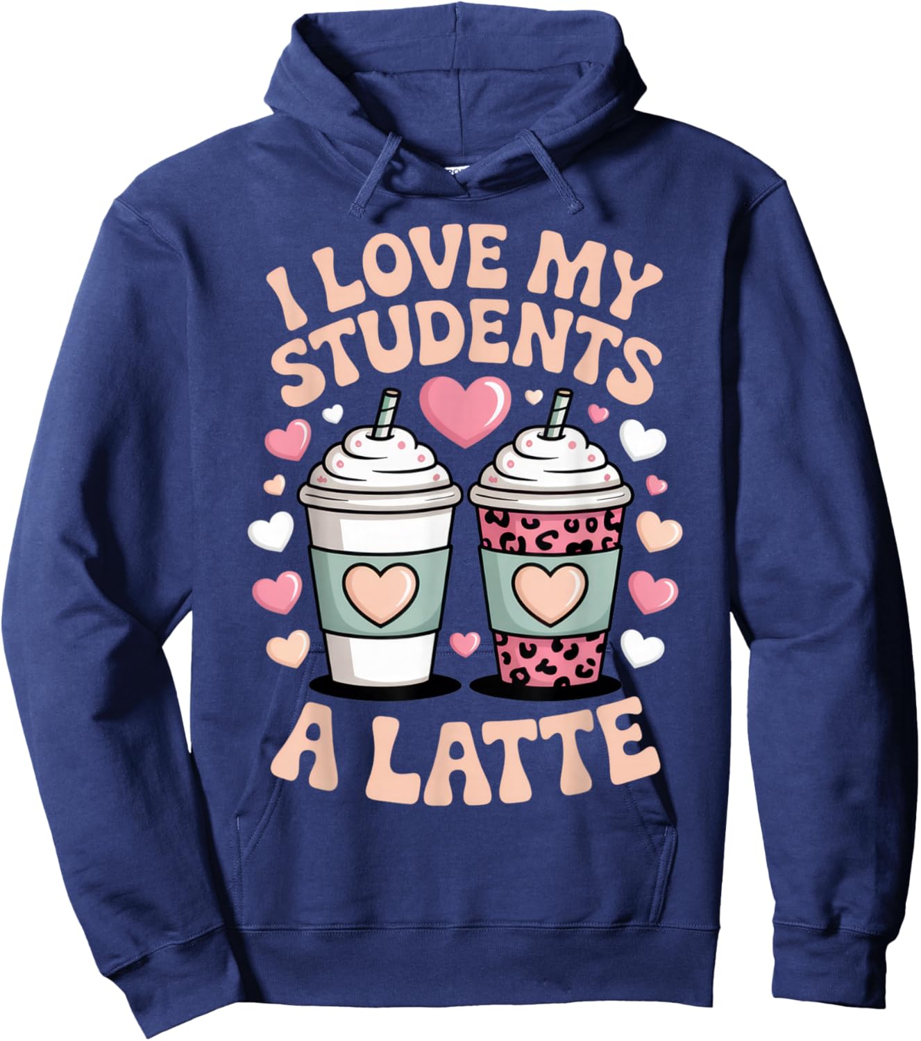 I Love My Students A Latte Teacher Coffee Humor School Vibes Hoodie - Hoodie | Navy