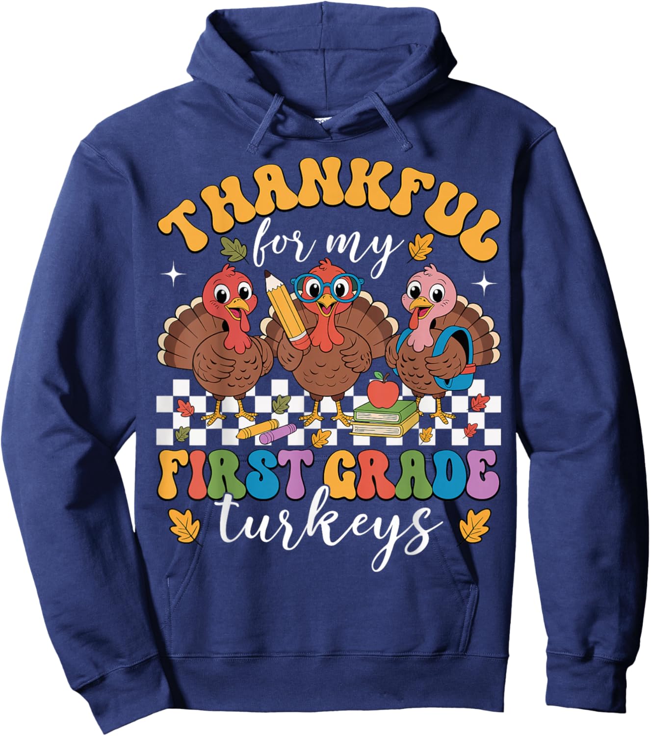 Thankful for My First Grade Turkeys Thanksgiving Teacher Hoodie - Hoodie | Navy
